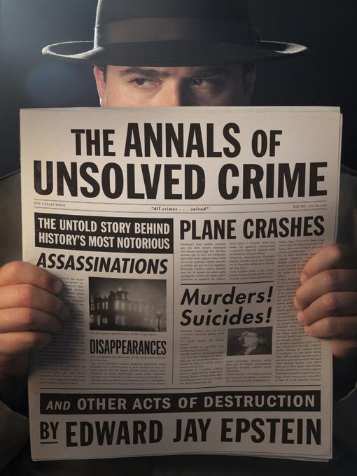 Title details for The Annals of Unsolved Crime by Edward Jay Epstein - Available